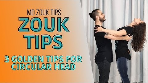 3 GOLDEN TIPS FOR CIRCULAR HEADMOVEMENTS - MD ZOUK TIPS