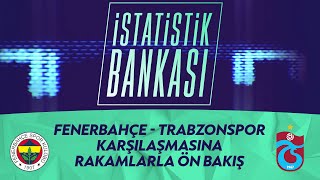 Opta İstatistikleriyle Fenerbahçe - Trabzonspor Maçına Ön Bakış İstatistik Bankası