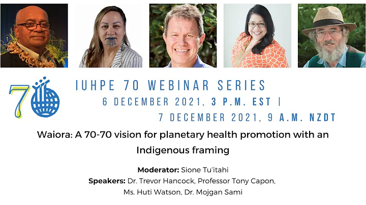 Webinar IUHPE70: Waiora: A 70-70 vision for planetary health promotion with an Indigenous framing