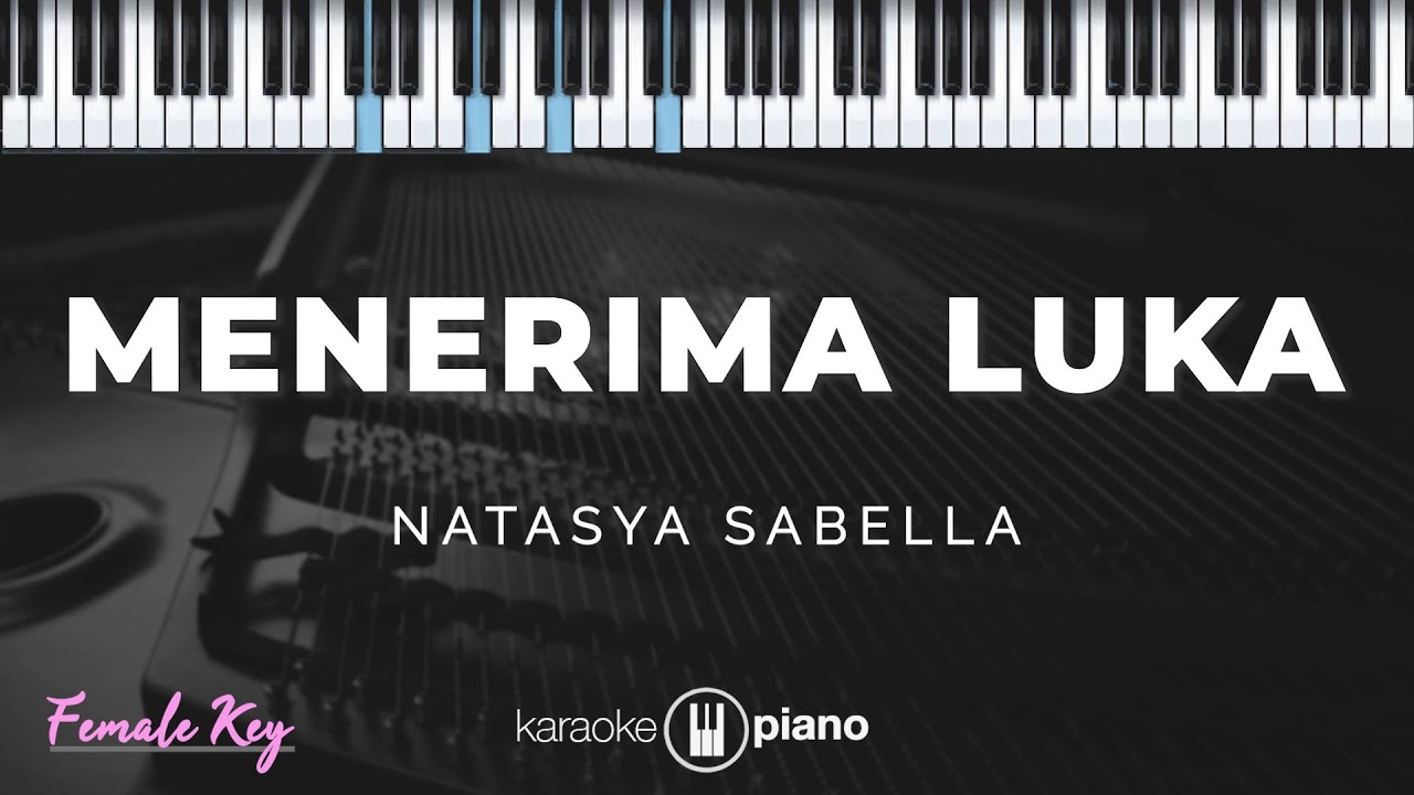 Menerima Luka - Natasya Sabella | KARAOKE PIANO - FEMALE KEY