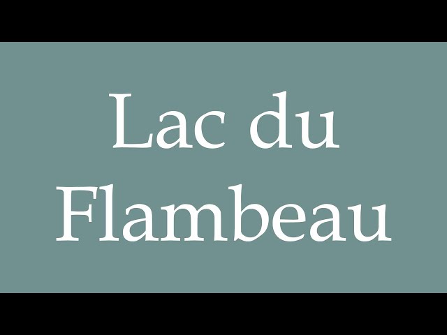 How to Pronounce ''Lac du Flambeau'' (Flambeau Lake) Correctly in French 