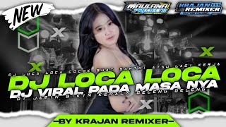 DJ LOCA LOCA TERBARU 2024 ( dj yang kalian cari buat bahan geleng geleng kepala) BY KRAJAN REMIXER