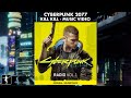 CYBERPUNK 2077 Kill Kill - Le Destroy MUSIC VIDEO (Official Video)