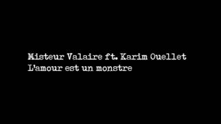 Misteur Valaire ft  Karim Ouellet - L'amour est un monstre
