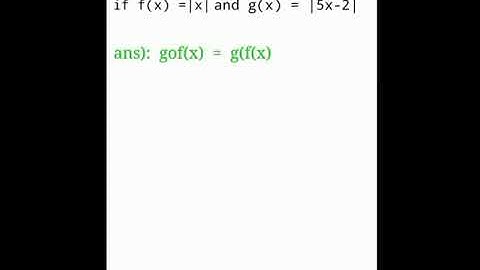 Find gof and fog...if...f(x)=|x| & g(x)=|5x-2|.. Easy way