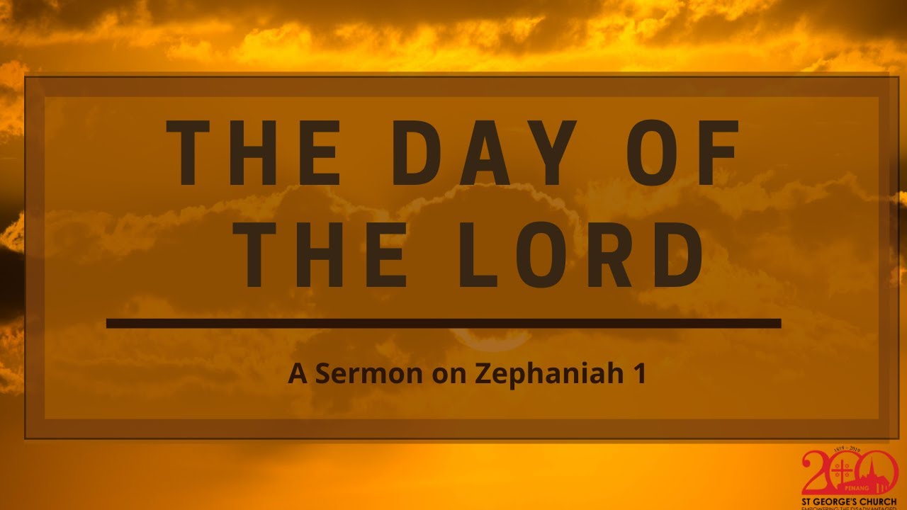 The Day Of The Lord (Zephaniah 1) - Rev. Ho Kong Eng - Youtube