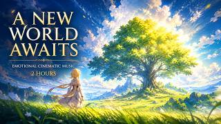 A New World Awaits | 2 Hours Beautiful Inspiring Orchestral Music for Focus & Imagination