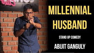 Millennial Husband | Stand up Comedy Abijit Ganguly