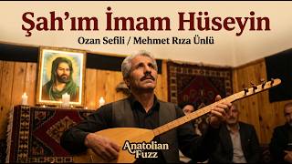 🎵 Şahım İmam Hüseyin Anatolian Fuzz Ozan Sefili / Mehmet Rıza Ünlü