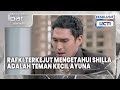 #eps60 EXTENDED Rafki Kaget Shilla Teman Kecil Ayuna | Mencintai Ipar Sendiri