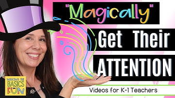 Magically Get Their Attention -Attention Getters For Kindergarten & First-Grade