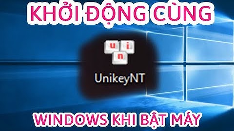 Hướng dẫn tự động bật Unikey khi khởi động Windows