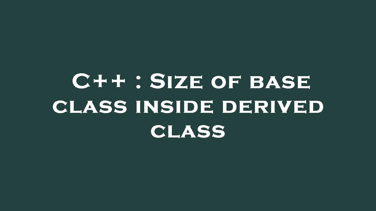 C++ : Size of base class inside derived class - YouTube
