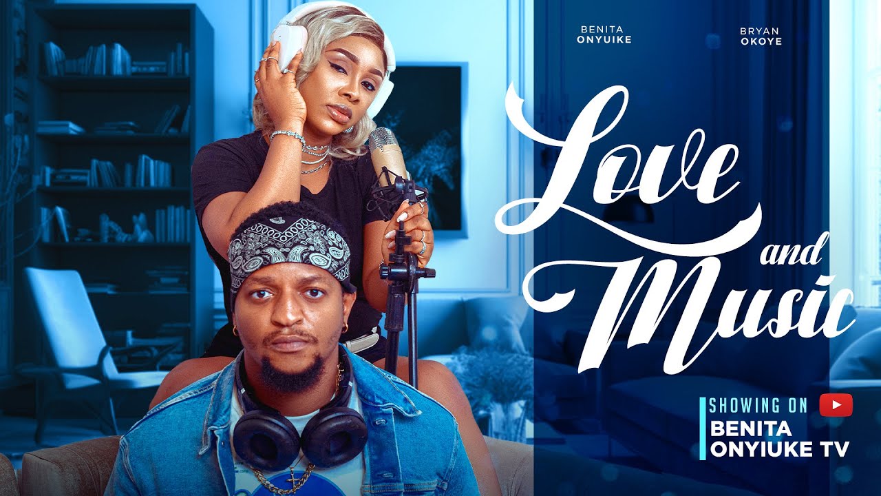 LOVE AND MUSIC(full movie)-BENITA ONYIUKE, BRYAN OKOYE, SUNITA FRED 