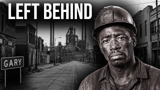 How America’s Steel Capital Became a Ghost Town | Gary, Indiana