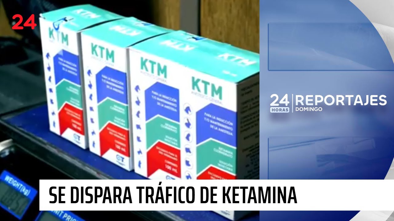Reportajes Domingo | Ketamina: un tráfico que se dispara | 24 Horas TVN Chile