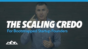 The Scaling Credo for Bootstrapped Startup Founders