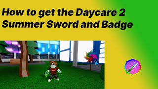 How to get the Daycare 2 Summer Sword and Badge | ROBLOX