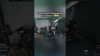Good Griefs Ragebaiting Arc Raiders 😭😂 #troll #funny