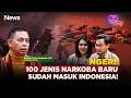 Ngeri! 100 Jenis Narkoba Baru Sudah Masuk Indonesia, Banyak yang Belum Ada Pasalnya?