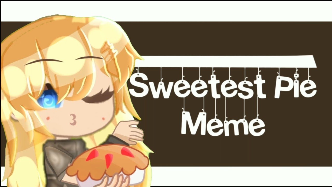 Sweetest Pie Meme •//• Gacha •//• Feat. Female Creamcrus •// - YouTube