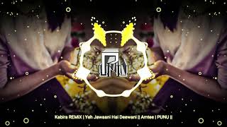 Kabira REMiX | Yeh Jawaani Hai Deewani || Amtee | PUNU ||