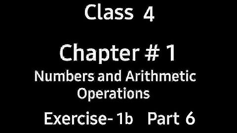 Numbers and Arithmetic Operations | Chapter 1 | Ex 1b | Part 6 | Class 4 | Countdown | By Ms. Hiba