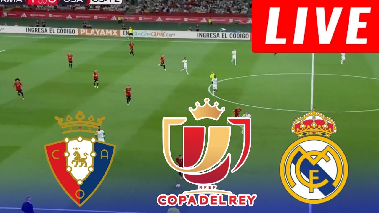 [ LIVE ] Real Madrid vs Osasuna - FINAL COPA DEL REY - YouTube