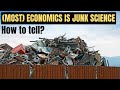 Most economics is junk science