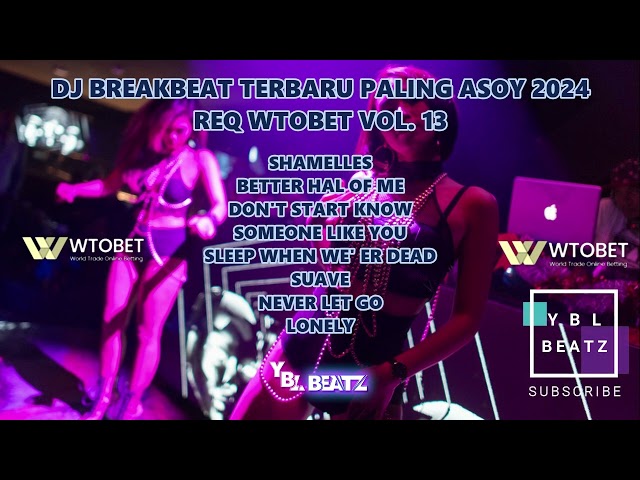 DJ BREAKBEAT TERBARU PALING ASOY 2024 REQ WTOBET VOL. 13  By Y.B.L Beatz class=