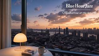 Manhattan Skyline Steeped in Jazz, Blue Hour Deepened by Sunset 🎷 | New York Jazz for Relaxing
