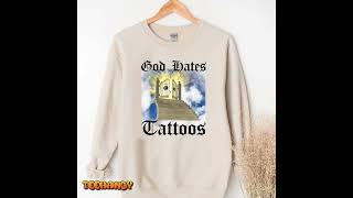God Hates Tattoos T-Shirt