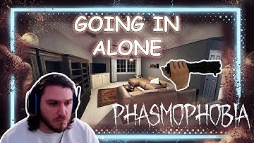 First Time Alone With The Ghosts | PHASMOPHOBIA