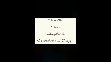 NCERT Notes for Class-9th Civics Chapter 2—Constitutional Design