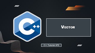 Vector in C++ | C++ Tutorial for Beginners #73