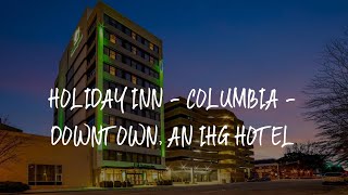 Holiday Inn - Columbia - Downtown, an IHG Hotel Review - Columbia , United States of America