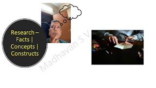2 - Facts | Concepts | Constructs - Research - #MadhavanSV