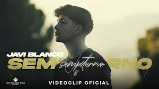 Javi Blanco - Sempiterno (Videoclip Oficial)