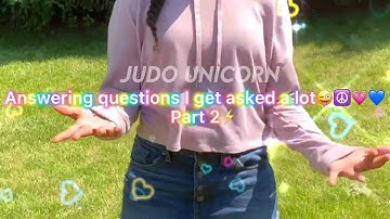 Answering questions I get asked a lot (part 2)~ Irl Trend || Judo Unicorn