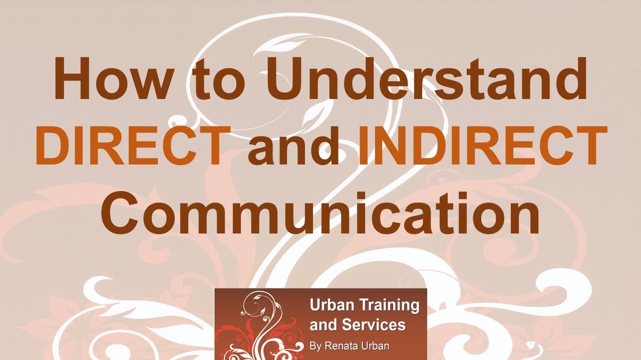 How to understand direct and indirect communication - communicate successfully across cultures