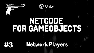 Unity NETCODE Starter Tutorials | 3: Creating Network Players