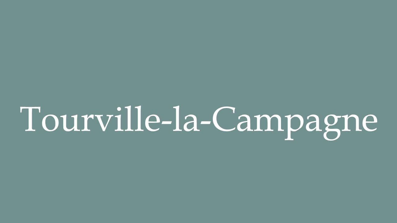 how-to-pronounce-tourville-la-campagne-correctly-in-french-youtube
