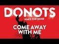 Donots - Come Away With Me (Official Audio)