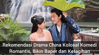 Rekomendasi Drama China Kolosal Komedi Romantis, Bikin Baper dan Ketagihan
