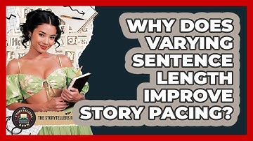 Why Does Varying Sentence Length Improve Story Pacing? - The Storytellers Room