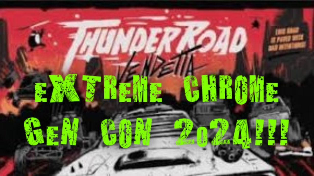 Thunder Road  EXTREME CHROME!!! Gen Con 2024