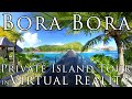 Bora Bora - Virtual Reality Private Island Tour, BEST RESORT in BORA in 5.7K VR 360°!