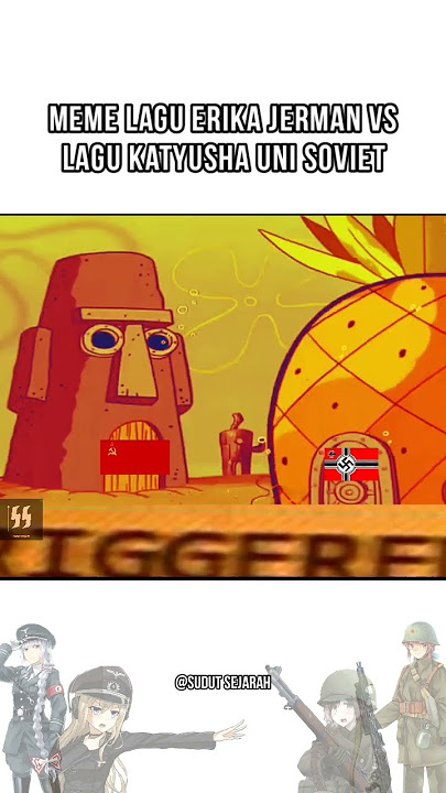 Meme Lagu Erika vs Katyusha Versi Spongebob Bahasa Indonesia #memesejarah