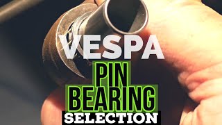 vespa: piston PIN BEARING how2 choose the correct one / FMPguides - Solid PASSion /