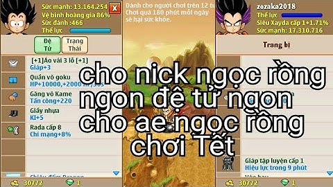 Cho Nick Ngọc Rồng online   ngon dc tài trợ cho ae ăn tết đổi dc mk
